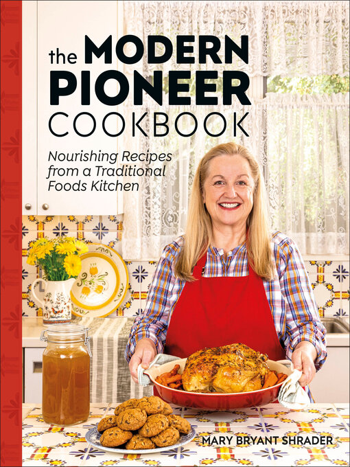 Title details for The Modern Pioneer Cookbook by Mary Bryant Shrader - Available